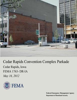 Cedar Rapids Convention Complex Parkade, Cedar Rapids, Iowa (FEMA 1763-DR-IA) by Agency, Federal Emergency Management