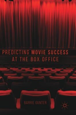 Predicting Movie Success at the Box Office by Gunter, Barrie