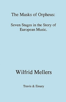The Masks of Orpheus by Mellers, Wilfrid