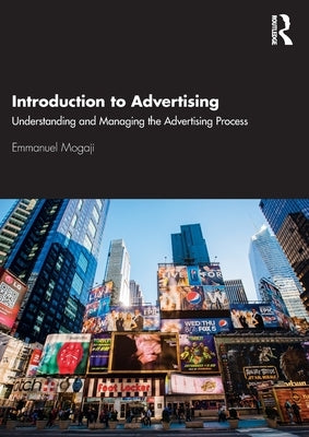 Introduction to Advertising: Understanding and Managing the Advertising Process by Mogaji, Emmanuel