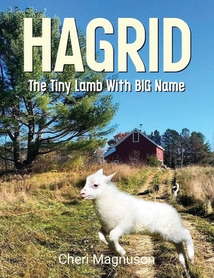 Hagrid The Tiny Lamb With The Big Name by Magnuson, Cheri