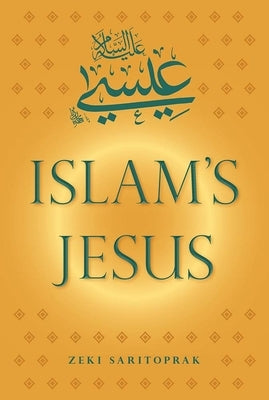 Islam's Jesus by Saritoprak, Zeki