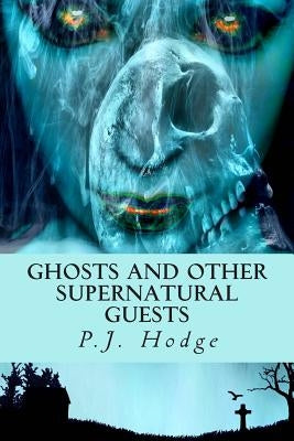 Ghosts and other supernatural guests by Hodge, P. J.