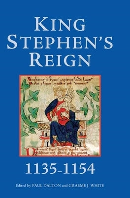 King Stephen's Reign (1135-1154) by Dalton, Paul