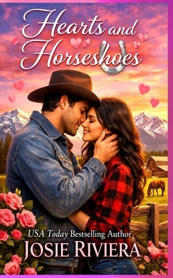 Hearts and Horseshoes: A Sweet Second Chance Cowboy Romance by Riviera, Josie