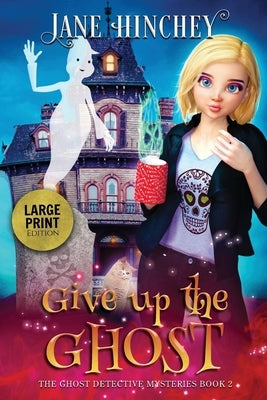 Give up the Ghost - Large Print Edition by Hinchey, Jane