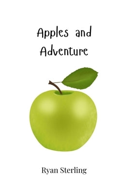 Apples and Adventure by Sterling, Ryan
