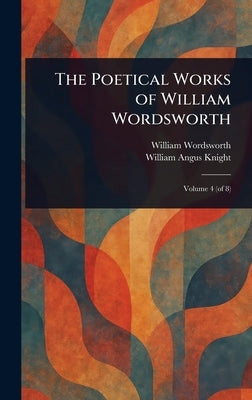 The Poetical Works of William Wordsworth by Wordsworth, William