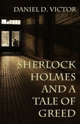 Sherlock Holmes and A Tale of Greed by Victor, Daniel D.