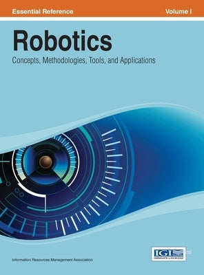 Robotics: Concepts, Methodologies, Tools, and Applications Vol 1 by Irma