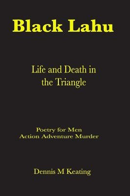 Black Lahu: Life and Death in the Triangle by Keating, Dennis M.
