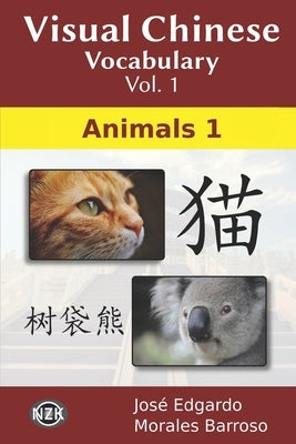 Visual Chinese Vocabulary Vol. 1: Animals 1 by Morales Barroso, José Edgardo