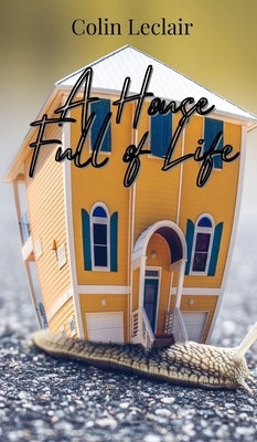 A House Full of Life by LeClair