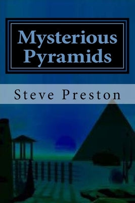 Mysterious Pyramids by Preston, Steve
