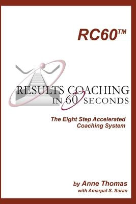 Results Coaching in 60 Seconds: How to integrate fast and effective coaching into your natural leadership style by Thomas, Anne