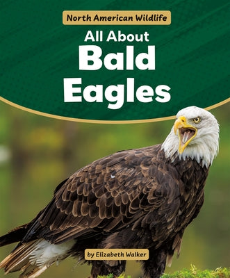 All about Bald Eagles by Walker, Elizabeth