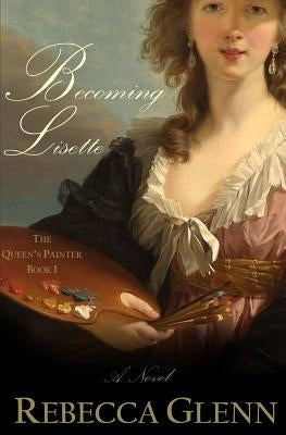 Becoming Lisette by Glenn, Rebecca