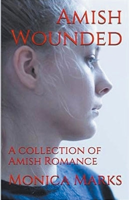 Amish Wounded by Marks, Monica