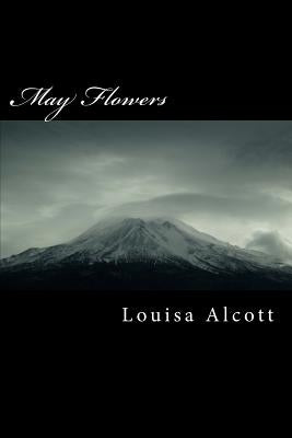May Flowers by Alcott, Louisa May