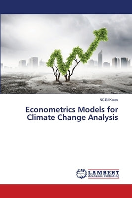 Econometrics Models for Climate Change Analysis by Kaies, Ncibi