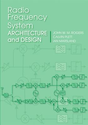 Radio Frequency System Architecture and Design by Rogers, John W. M.