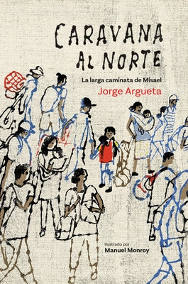 Caravana Al Norte: La Larga Caminata de Misael by Argueta, Jorge