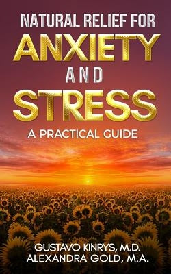 Natural Relief for Anxiety and Stress: A Practical Guide by Gold Ma, Alexandra