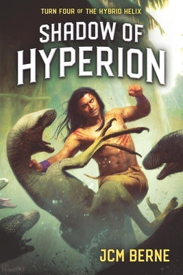 Shadow of Hyperion: Turn Four of The Hybrid Helix by Berne, Jcm