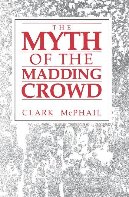The Myth of the Madding Crowd by McPhail, Clark