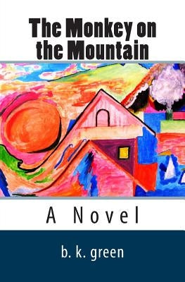 The Monkey on the Mountain by Green, B. K.
