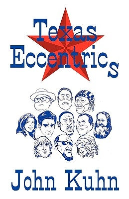Texas Eccentrics by Kuhn, John