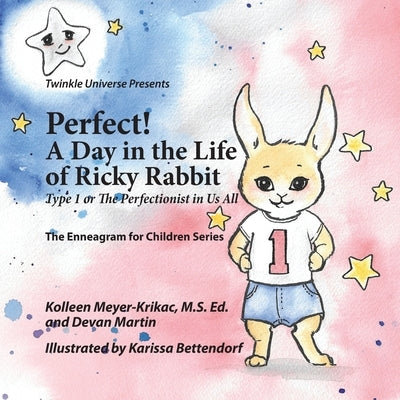 Perfect! A Day in the Life of Ricky Rabbit: Type 1 or the Perfectionist in Us All by Martin, Devan