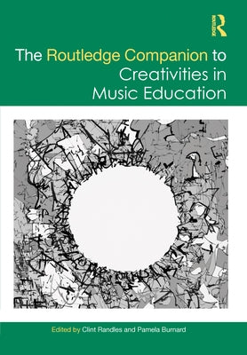 The Routledge Companion to Creativities in Music Education by Randles, Clint