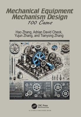 Mechanical Equipment Mechanism Design: 100 Cases by Zhang, Hao