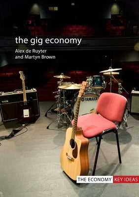 The Gig Economy by Ruyter, Alex de