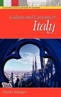 Culture and Customs of Italy by Killinger, Charles L.