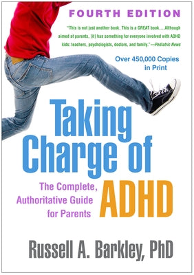 Taking Charge of ADHD: The Complete, Authoritative Guide for Parents by Barkley, Russell A.
