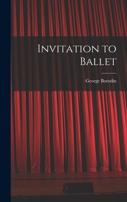 Invitation to Ballet by Borodin, George 1903-