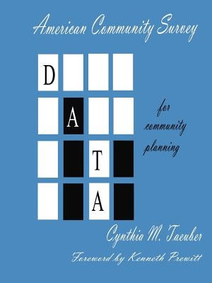 American Community Survey Data for Community Planning by Taeuber, Cynthia M.