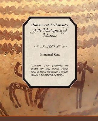 Fundamental Principles of the Metaphysic of Morals by Kant, Immanuel