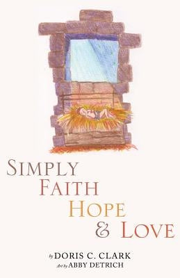 Simply Faith Hope & Love by Clark, Doris C.