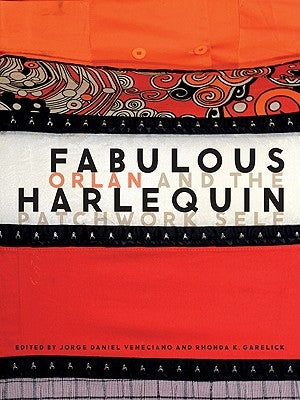 Fabulous Harlequin: Orlan and the Patchwork Self by Veneciano, Jorge Daniel