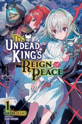 The Undead King's Reign of Peace, Vol. 1 (Light Novel) by Sasaki, Sakuma