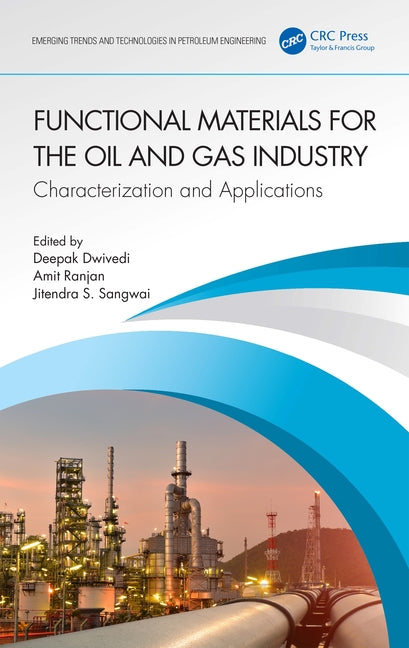 Functional Materials for the Oil and Gas Industry: Characterization and Applications by Dwivedi, Deepak