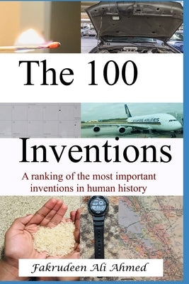 The 100 Inventions: A ranking of the most important inventions in human history by Fakrudeen, Norah