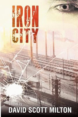 Iron City by Milton, David Scott