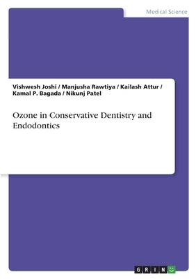 Ozone in Conservative Dentistry and Endodontics by Joshi, Vishwesh