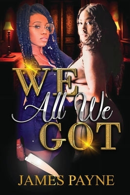 We All We Got... by Payne, James