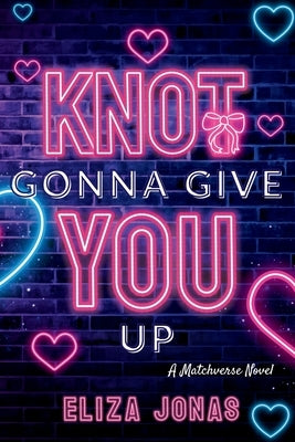 Knot Gonna Give You Up by Jonas, Eliza