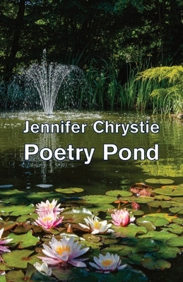 Poetry Pond by Chrystie, Jennifer
